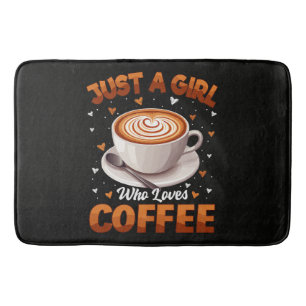 Just A Girl Who Loves Coffee Bath Mat