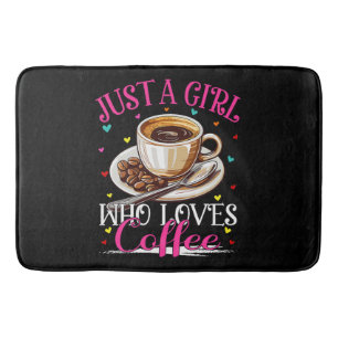 Just A Girl Who Loves Coffee Bath Mat