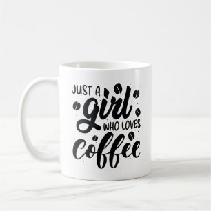 Just A Girl Who Loves Coffee Coffee Mug