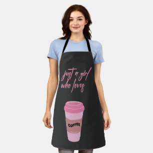 Just a girl who loves coffee, girly saying apron