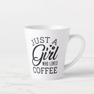 Just A Girl Who Loves Coffee Latte Mug
