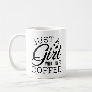 Just A Girl Who Loves Coffee Mug
