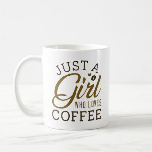 Just A Girl Who Loves Coffee Mug