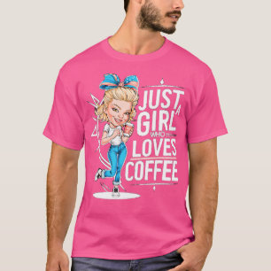 Just a Girl Who Loves Coffee T-Shirt