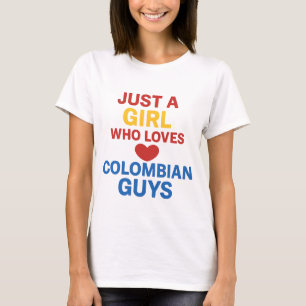 Just a Girl Who Loves Colombian Guys – Fun T-Shirt