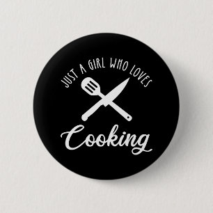 Just A Girl Who Loves Cooking 6 Cm Round Badge