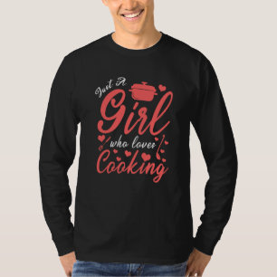 Just A Girl Who Loves Cooking Best Cooking Chef Mo T-Shirt