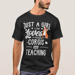 Just A Girl Who Loves Corgis And Teaching  Women T-Shirt