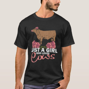 Just A Girl Who loves Cows Beef Cattle Agricultura T-Shirt