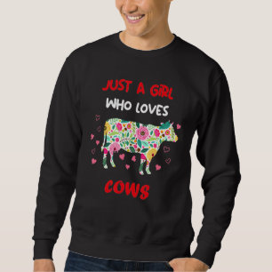 Just A Girl Who Loves Cows Farmer Butcher Milk Flo Sweatshirt