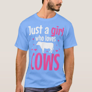 Just A Girl Who Loves Cows Farmer Farm Animal Catt T-Shirt
