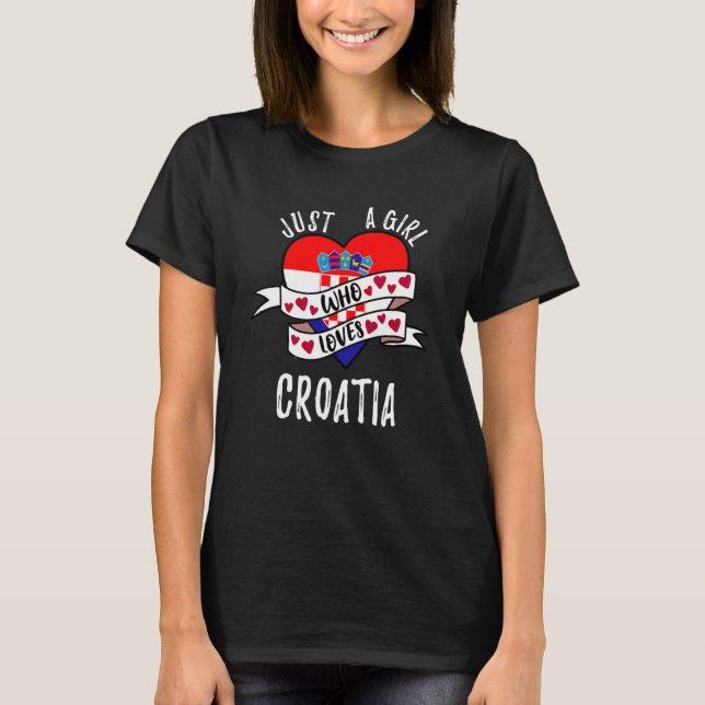 Just A Girl Who Loves Croatia T-Shirt (Front)