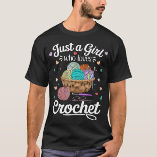 Just A Girl Who Loves Crochet Funny Crochet T-Shirt