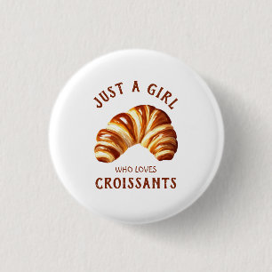 Just a girl who loves croissants 3 cm round badge