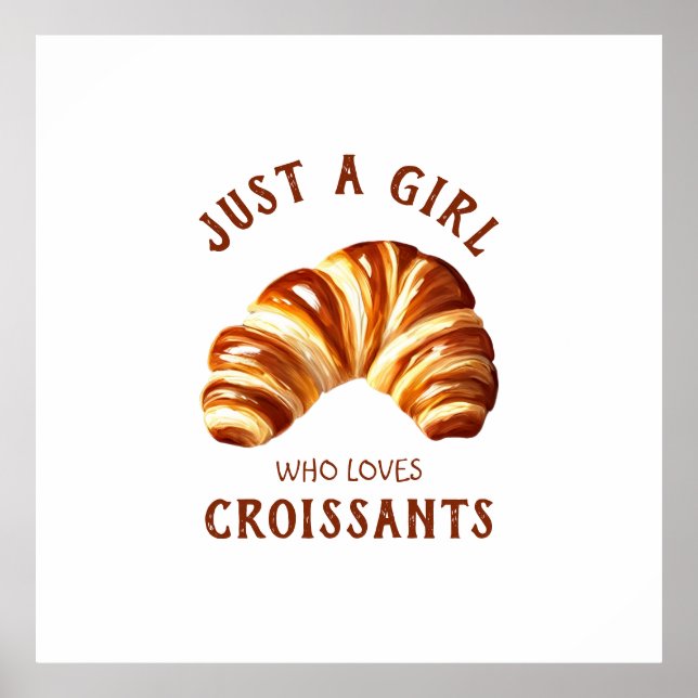 Just a girl who loves croissants poster (Front)