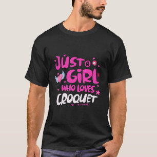 Just A Girl Who Loves Croquet T-Shirt