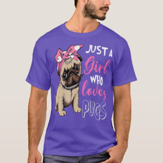 Just a Girl Who Loves Cute Pug Dog Lover Gifts (1) T-Shirt
