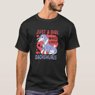 Just A Girl Who Loves Dachshunds Weiner Dog T-Shirt