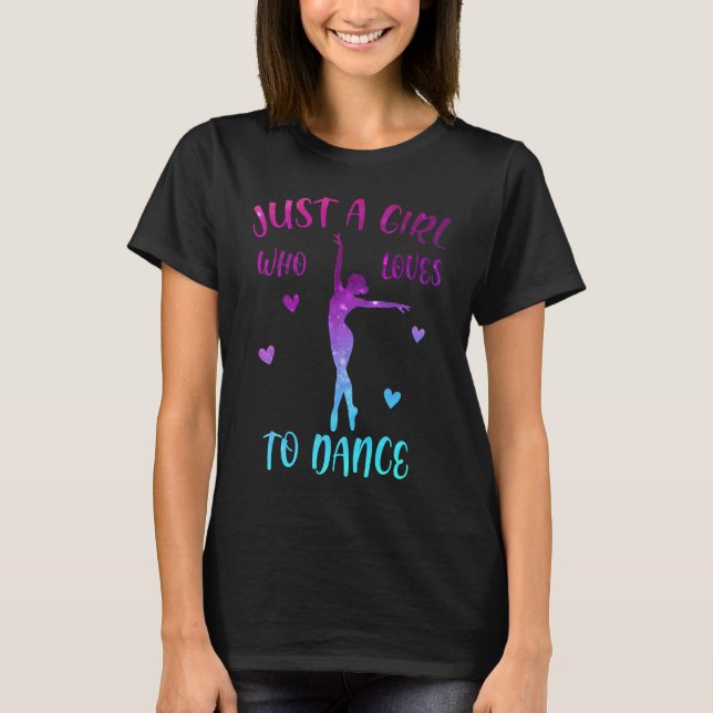 Just A Girl Who Loves Dance Cute Dance T-Shirt (Front)