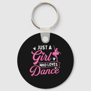Just A Girl Who Loves Dance - Dancer Dancing Lover Key Ring