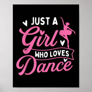 Just A Girl Who Loves Dance - Dancer Dancing Lover Poster