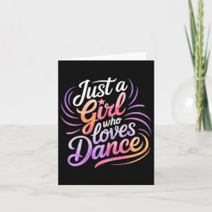 Just A Girl Who Loves Dance Dancing  Card