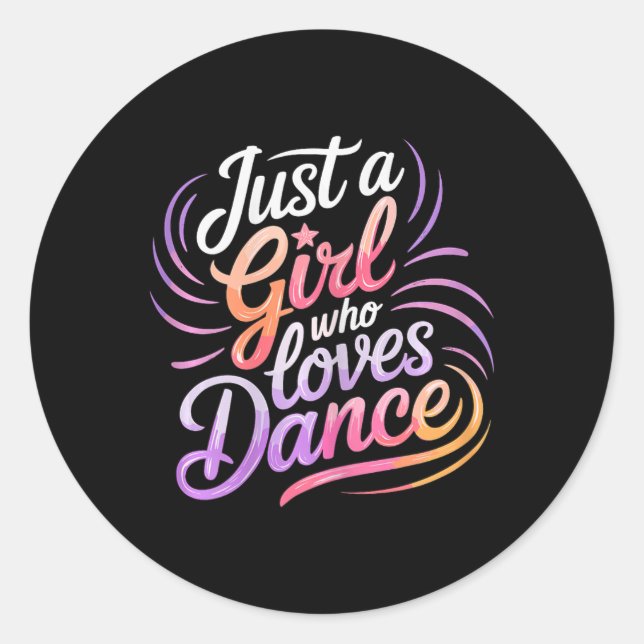 Just A Girl Who Loves Dance Dancing  Classic Round Sticker (Front)
