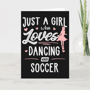 Just A Girl Who Loves Dancing And Soccer Gift Wome Card
