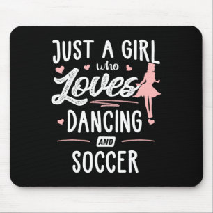 Just A Girl Who Loves Dancing And Soccer Gift Wome Mouse Pad