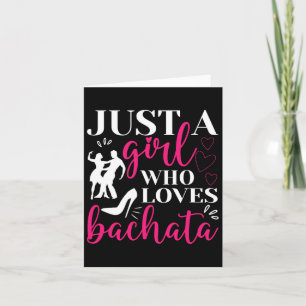 Just A Girl Who Loves Dancing Bachatera Dancer Dan Card