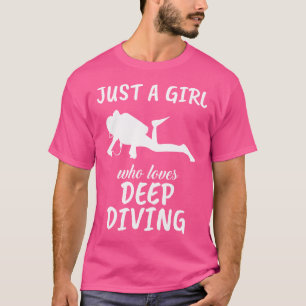 Just A Girl Who Loves Deep Diving Scuba Diving T-Shirt