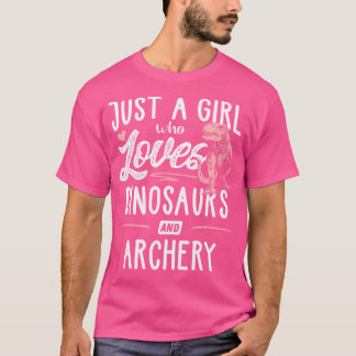 Just A Girl Who Loves Dinosaurs And Archery Dinosa T-Shirt