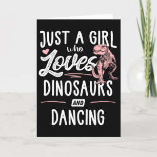Just A Girl Who Loves Dinosaurs And Dancing Dinosa Card