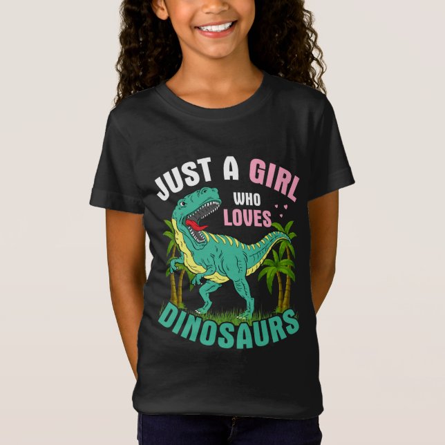 Just a Girl who loves Dinosaurs Girl's T-Shirt (Front)