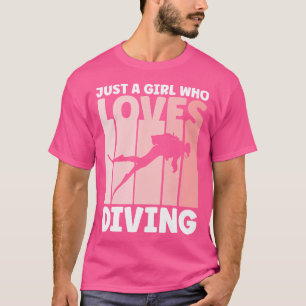 Just A Girl Who Loves Diving Apparel Dive Scuba Di T-Shirt