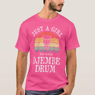 Just A Girl Who Loves Djembe Drum T-Shirt