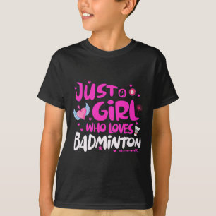 Just A Girl Who Loves Dminton  T-Shirt
