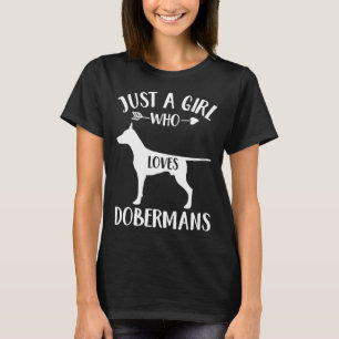 Just A Girl Who Loves Dobermans For Dog Lover Dobe T-Shirt