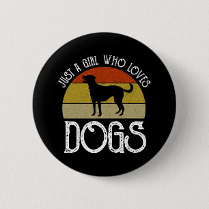 Just A Girl Who Loves Dogs 6 Cm Round Badge