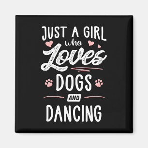 Just A Girl Who Loves Dogs And Dancing Gift Dog Lo Magnet
