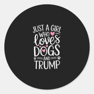 Just A Girl Who Loves Dogs And Trump Classic Round Sticker