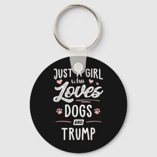 Just A Girl Who Loves Dogs And Trump Gift Dog Key Ring