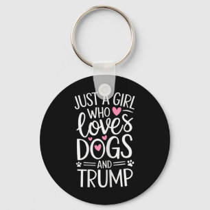 Just A Girl Who Loves Dogs And Trump Key Ring