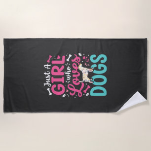 Just A Girl Who Loves Dogs Beach Towel