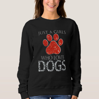 Just A Girl Who Loves Dogs Blink Red Paw Sweatshirt