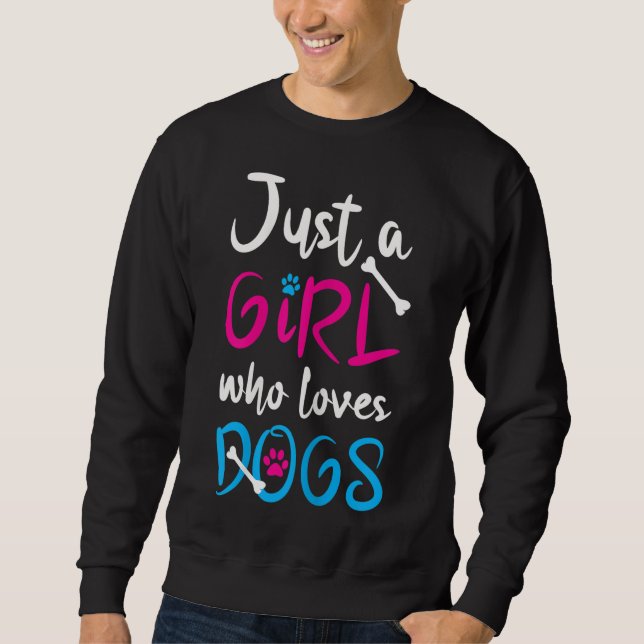 Just A Girl Who Loves Dogs - Funny Cute Dog Lover  Sweatshirt (Front)