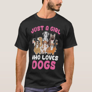 Just a girl who loves Dogs - Funny Puppy T-Shirt- T-Shirt