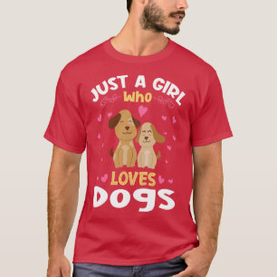 Just a Girl who Loves Dogs Gift T-Shirt