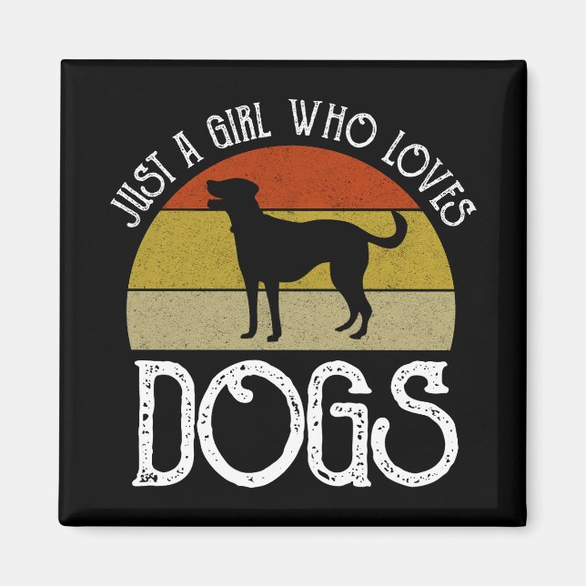 Just A Girl Who Loves Dogs Magnet (Front)