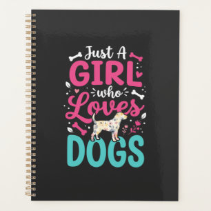 Just A Girl Who Loves Dogs Planner
